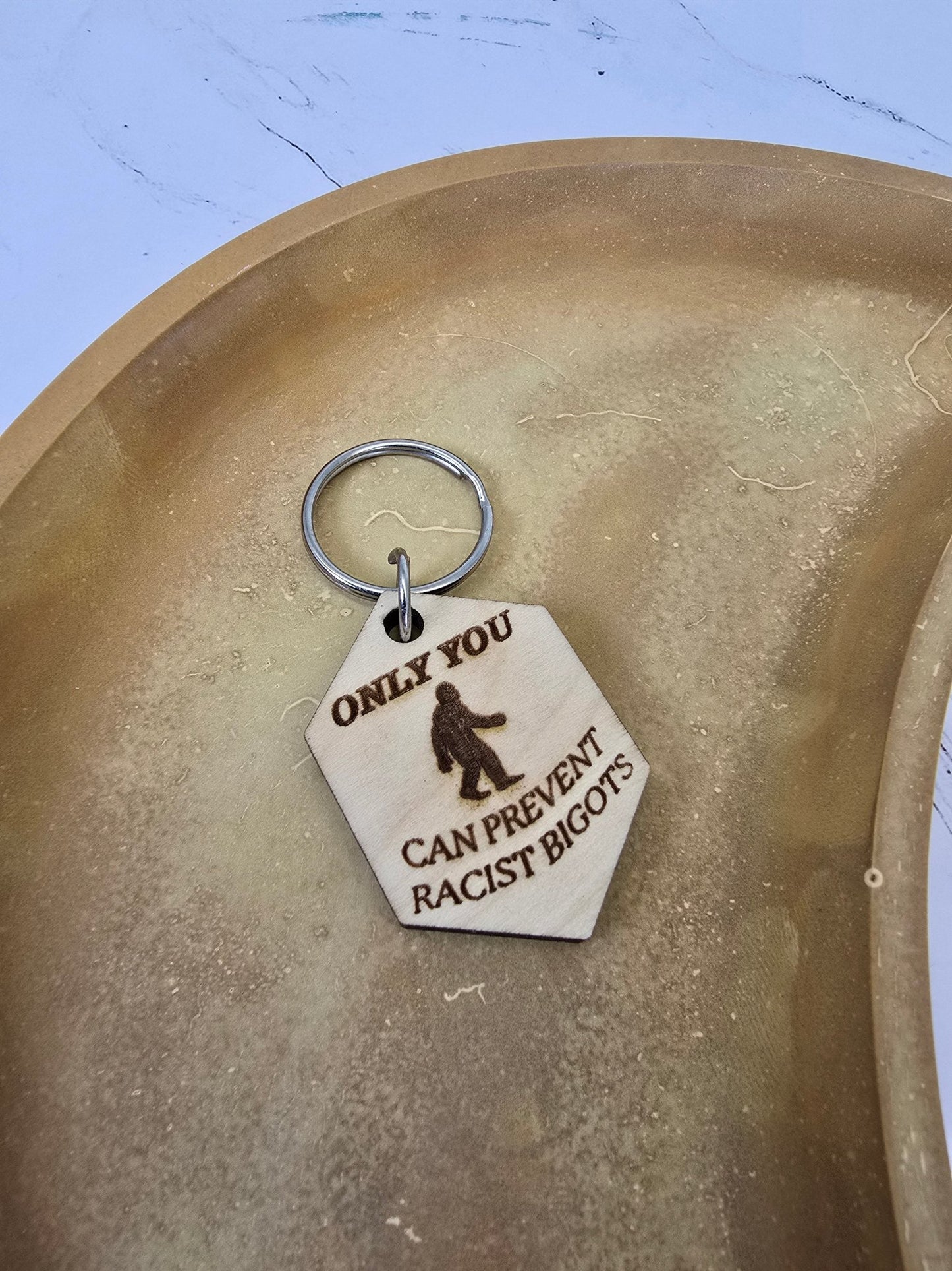 Only you can prevent racists - PRW Made - Keychains