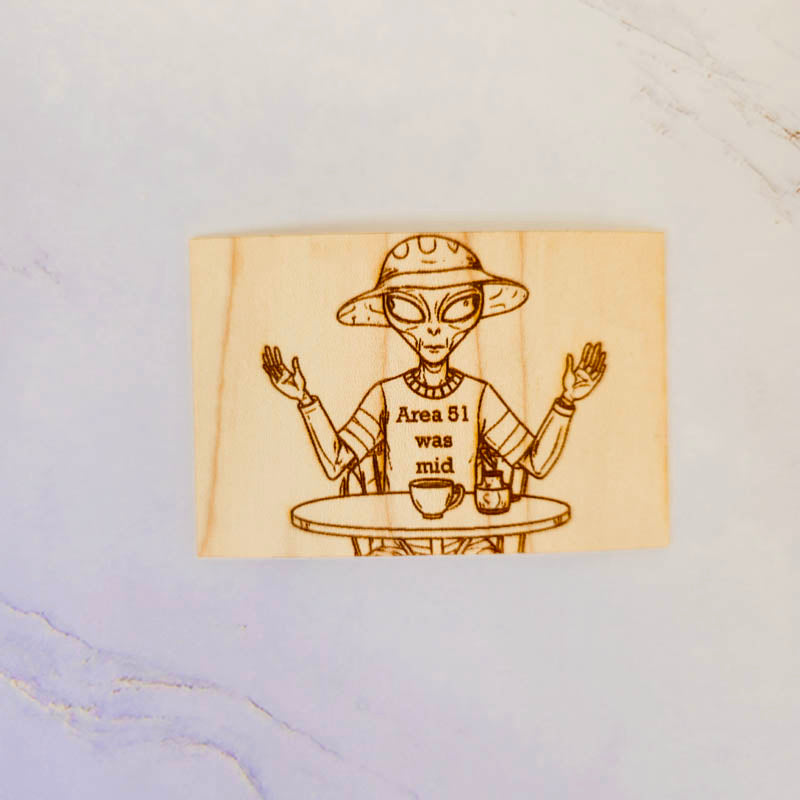 Wood Sticker, Alien Café “Area 51 Was Mid” (Maple, Cherry, Hickory)