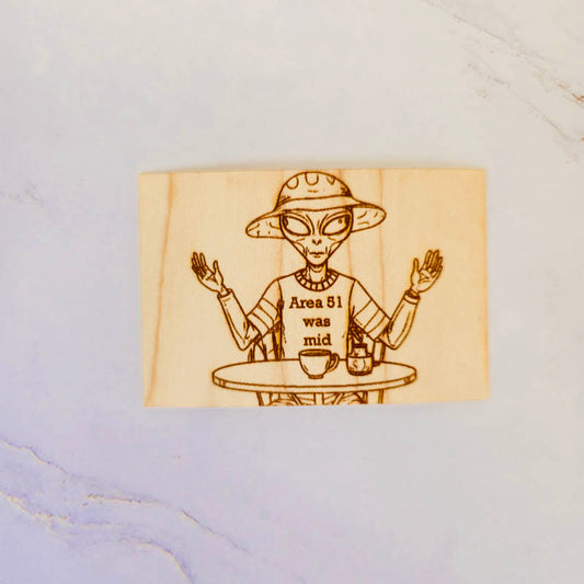 Wood Sticker, Alien Café “Area 51 Was Mid” (Maple, Cherry, Hickory)