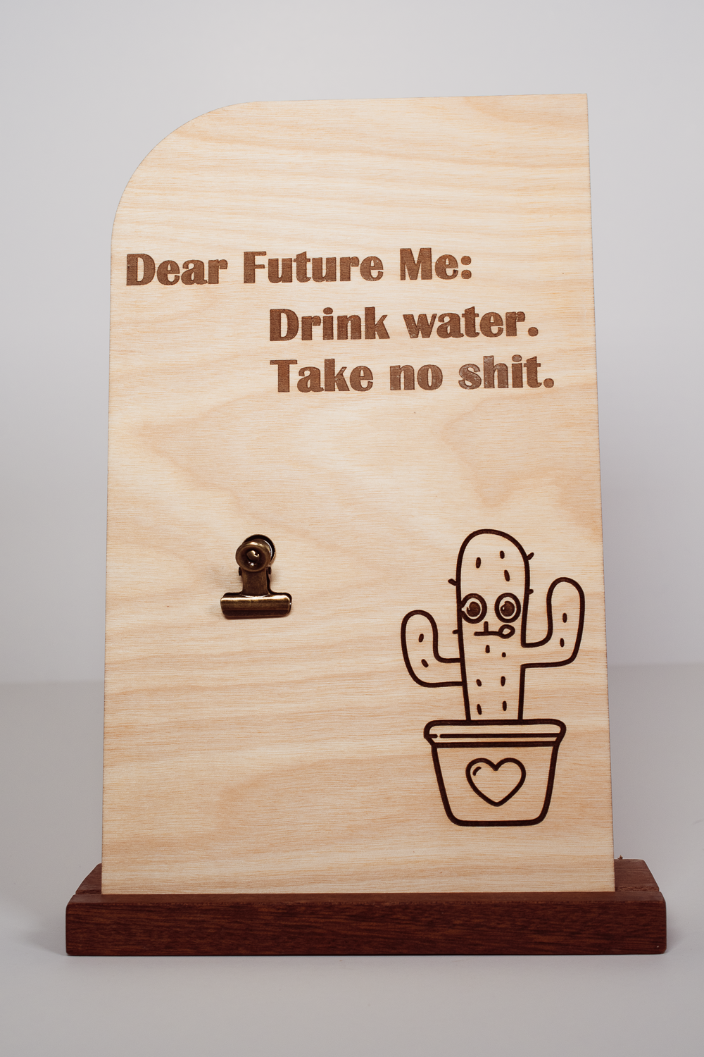 Handmade wooden message board with clip, natural finish, engraved “Dear Future Me: Drink water. Take no shit.” with cactus design.