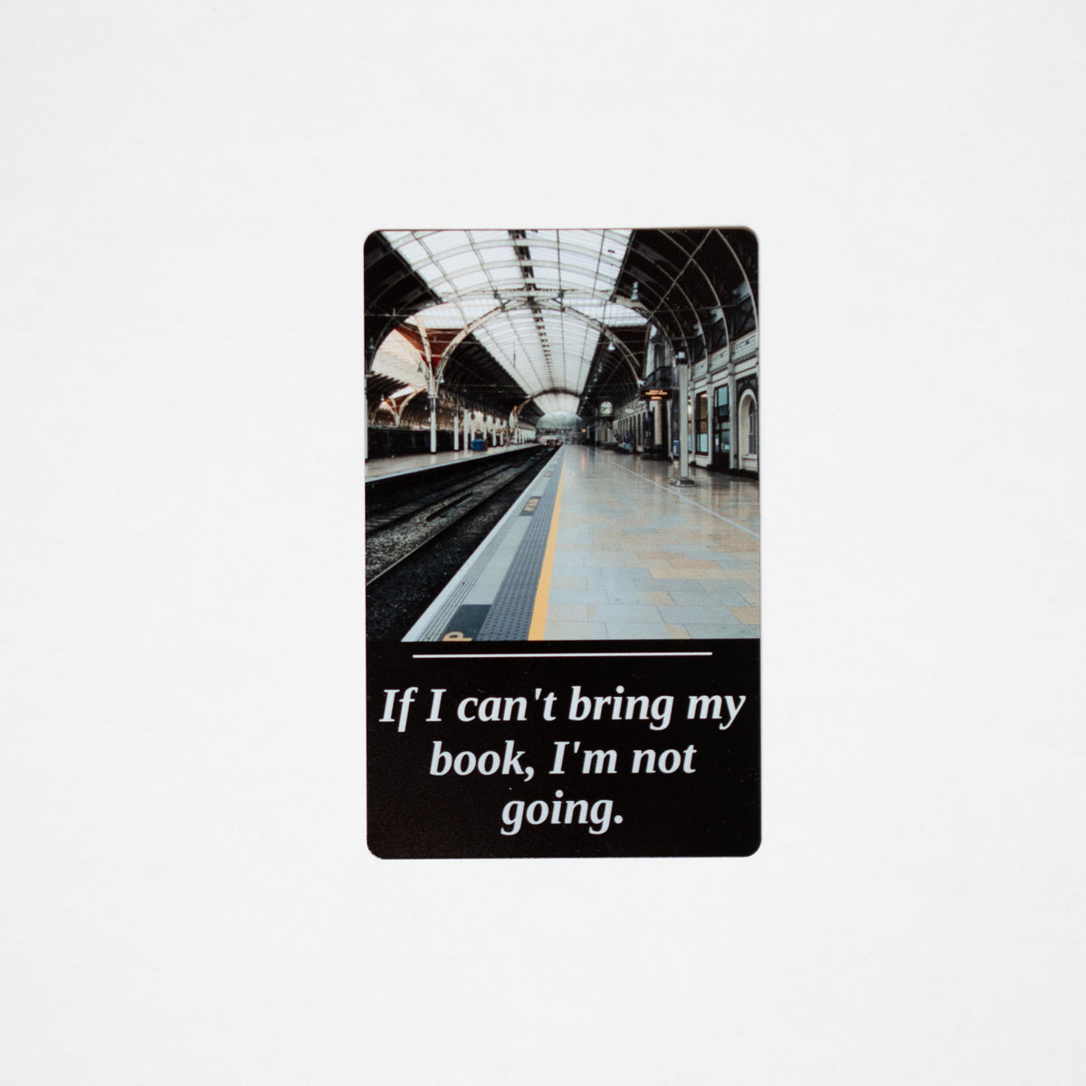 If I Can't Bring My Book metal bookmark on black aluminum, railway station photo