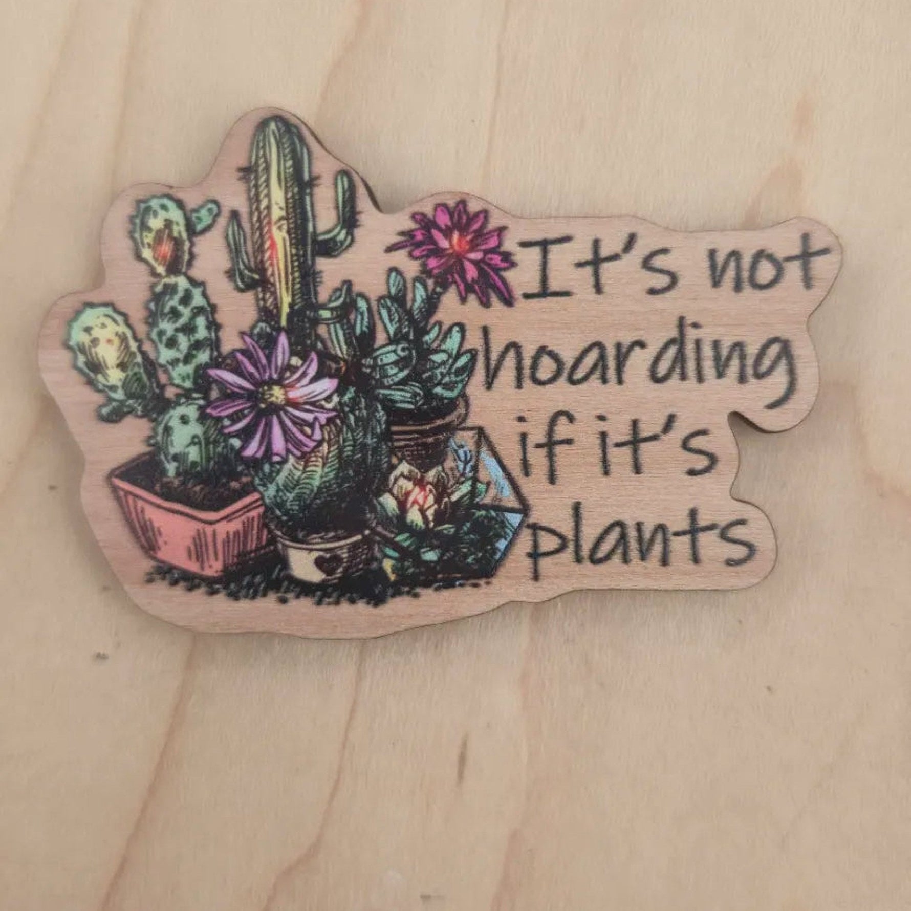 Its not hoarding if its plants cherry wood magnet sample from Plant Lover wholesale pack